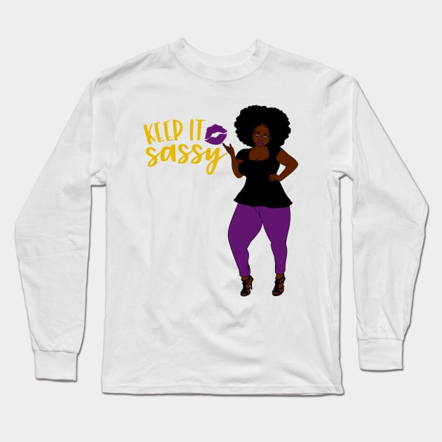 Keep It Sassy Woman Long Sleeve T-Shirt by Grown N Sexy Diva